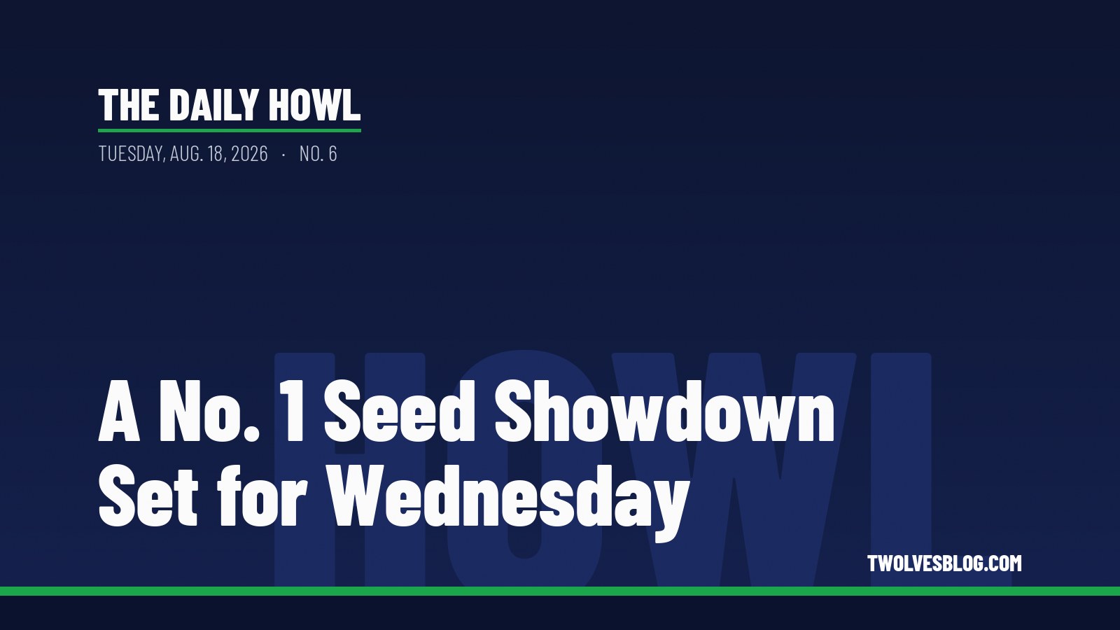 The Daily Howl for Tuesday, Aug. 18, 2026: A No. 1 Seed Showdown Set for Wednesday
